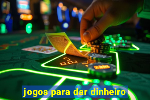 jogos para dar dinheiro